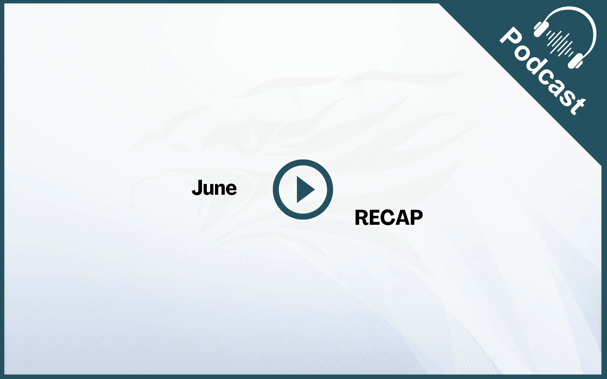 Podcast: June Recap 2024